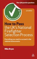 Mike Bryon - How to Pass the UK´s National Firefighter Selection Process: Everything You Need to Succeed in the National Assessments - 9780749462055 - V9780749462055