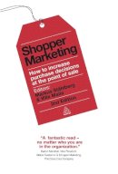 Ville Maila Markus Stahlberg - Shopper Marketing: How to Increase Purchase Decisions at the Point of Sale - 9780749464714 - V9780749464714