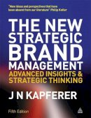 Jean-Noël Kapferer - The New Strategic Brand Management: Advanced Insights and Strategic Thinking - 9780749465155 - V9780749465155