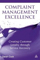 Sarah Cook - Complaint Management Excellence: Creating Customer Loyalty through Service Recovery - 9780749465308 - V9780749465308