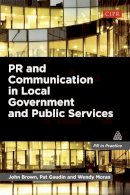 John Brown - PR and Communication in Local Government and Public Services - 9780749466169 - V9780749466169