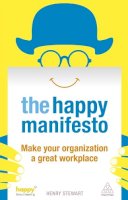 Henry Stewart - The Happy Manifesto: Make Your Organization a Great Workplace - 9780749467517 - V9780749467517