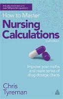 Chris John Tyreman - How to Master Nursing Calculations: Improve Your Maths and Make Sense of Drug Dosage Charts - 9780749467531 - V9780749467531