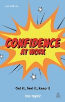 Ros Taylor - Confidence at Work: Get It, Feel It, Keep It - 9780749467753 - V9780749467753