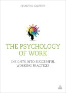 Chantal Gautier - The Psychology of Work: Insights into Successful Working Practices - 9780749468347 - V9780749468347