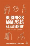 Penny Pullan (Ed.) - Business Analysis and Leadership: Influencing Change - 9780749468620 - V9780749468620