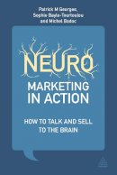 Patrick M Georges - Neuromarketing in Action: How to Talk and Sell to the Brain - 9780749469276 - V9780749469276