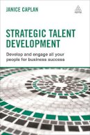 Janice Caplan - Strategic Talent Development: Develop and Engage All Your People for Business Success - 9780749469368 - V9780749469368