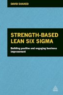 David Shaked - Strength-Based Lean Six Sigma: Building Positive and Engaging Business Improvement - 9780749469504 - V9780749469504