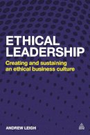 Leigh, Andrew - Ethical Leadership: Creating and Sustaining an Ethical Business Culture - 9780749469566 - V9780749469566