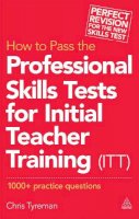 Chris John Tyreman - How to Pass the Professional Skills Tests for Initial Teacher Training (ITT): 1000 +  Practice Questions - 9780749470210 - V9780749470210