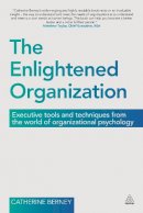 Berney, Catherine - The Enlightened Organization: Executive Tools and Techniques from the World of Organizational Psychology - 9780749470272 - V9780749470272