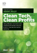 Adam Jolly - Clean Tech Clean Profits: Using Effective Innovation and Sustainable Business Practices to Win in the New Low-carbon Economy - 9780749470418 - V9780749470418