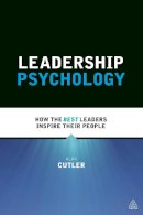 Alan Cutler - Leadership Psychology: How the Best Leaders Inspire Their People - 9780749470814 - V9780749470814