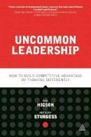 Phil Higson - Uncommon Leadership: How to Build Competitive Advantage by Thinking Differently - 9780749471040 - V9780749471040