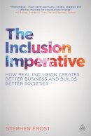 Stephen Frost - The Inclusion Imperative: How Real Inclusion Creates Better Business and Builds Better Societies - 9780749471293 - V9780749471293