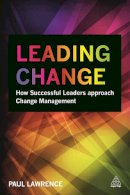 Paul Lawrence - Leading Change: How Successful Leaders Approach Change Management - 9780749471682 - V9780749471682