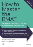 Dr. Christopher See - How to Master the BMAT: Unbeatable Preparation for Success in the BioMedical Admissions Test - 9780749471873 - V9780749471873