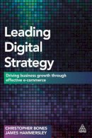 Professor Christopher Bones - Leading Digital Strategy: Driving Business Growth Through Effective E-commerce - 9780749473099 - V9780749473099