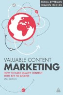 Jefferson, Sonja, Tanton, Sharon - Valuable Content Marketing: How to Make Quality Content Your Key to Success - 9780749473273 - V9780749473273