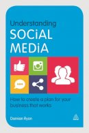 Damian Ryan - Understanding Social Media: How to Create a Plan for Your Business that Works - 9780749473563 - V9780749473563