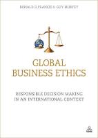 Ronald Francis - Global Business Ethics: Responsible Decision Making in an International Context - 9780749473952 - V9780749473952