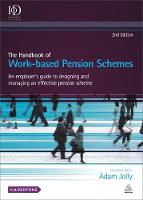 Adam Jolly - The Handbook of Work-based Pension Schemes: An Employer´s Guide to Designing and Managing an Effective Pension Scheme - 9780749474829 - V9780749474829