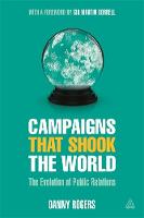 Danny Rogers - Campaigns that Shook the World: The Evolution of Public Relations - 9780749475093 - V9780749475093