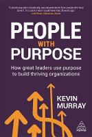 Kevin Murray - People with Purpose: How Great Leaders Use Purpose to Build Thriving Organizations - 9780749476953 - V9780749476953