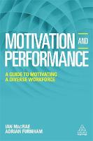 Adrian Furnham - Motivation and Performance: A Guide to Motivating a Diverse Workforce - 9780749478131 - V9780749478131