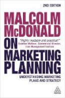 Malcolm Mcdonald - Malcolm McDonald on Marketing Planning: Understanding Marketing Plans and Strategy - 9780749478216 - V9780749478216