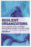 Erica Seville - Resilient Organizations: How to Survive, Thrive and Create Opportunities Through Crisis and Change - 9780749478551 - V9780749478551