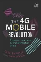 Olaf Swantee - The 4G Mobile Revolution: Creation, Innovation and Transformation at EE - 9780749479398 - V9780749479398