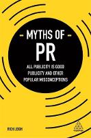 Rich Leigh - Myths of PR: All Publicity is Good Publicity and Other Popular Misconceptions - 9780749479596 - V9780749479596