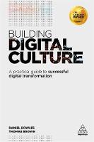 Daniel Rowles - Building Digital Culture: A Practical Guide to Successful Digital Transformation - 9780749479657 - V9780749479657