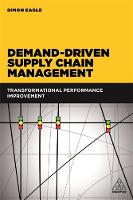 Simon Eagle - Demand-Driven Supply Chain Management: Transformational Performance Improvement - 9780749479978 - V9780749479978