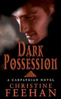 Christine Feehan - Dark Possession (Dark Carpathian Series): A Carpathian Novel, Volume 14 - 9780749908676 - V9780749908676