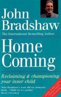 John Bradshaw - Homecoming: Reclaiming and Championing Your Inner Child - 9780749910549 - V9780749910549