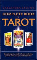 Cassandra Eason - Cassandra Eason's Complete Book of Tarot: Everything You Need to Know Including Spreads, Card Analysis and Divination - 9780749920197 - V9780749920197