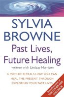 Sylvia Browne - Past Lives, Future Healing - 9780749926557 - V9780749926557