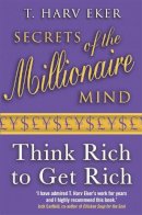 T. Harv Eker - Secrets of the Millionaire Mind: Think Rich to Get Rich! - 9780749927899 - V9780749927899