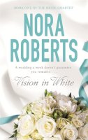 Nora Roberts - Vision in White (Bride Quartet) - 9780749928865 - V9780749928865