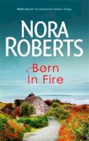 Nora Roberts - Born in Fire - 9780749928896 - 9780749928896