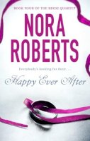 Nora Roberts - Happy Ever After (Bride Quartet) - 9780749929053 - V9780749929053