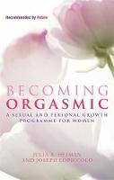Julia R. Heiman - Becoming Orgasmic: A Sexual and Personal Growth Programme for Women - 9780749929138 - V9780749929138