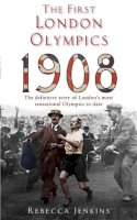 Rebecca Jenkins - The First London Olympics: 1908 - 9780749929404 - V9780749929404