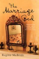 Regina Mcbride - The Marriage Bed - 9780749935436 - KEX0245318