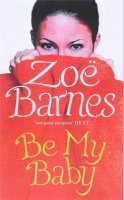 Barnes, Zoe - Be My Baby - 9780749936778 - KNW0007343