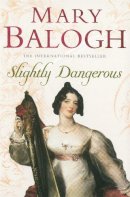 Mary Balogh - Slightly Dangerous - 9780749937720 - V9780749937720
