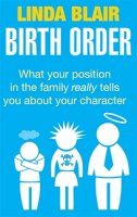 Linda Blair - Birth Order: What Your Position in the Family Really Tells You About Your Character - 9780749940140 - V9780749940140